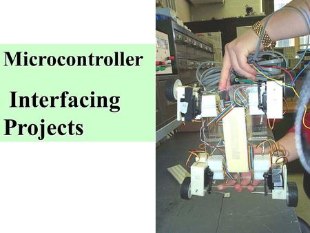 Microcontroller Interfacing Projects Interfacing Projects.