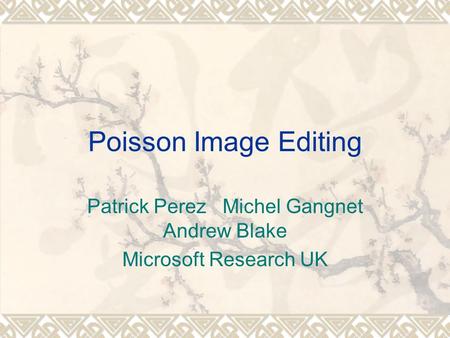 Patrick Perez Michel Gangnet Andrew Blake Microsoft Research UK