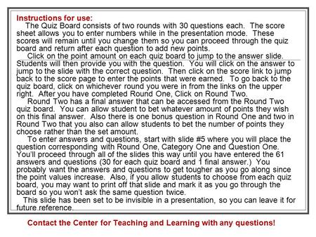 Instructions for use: The Quiz Board consists of two rounds with 30 questions each. The score sheet allows you to enter numbers while in the presentation.