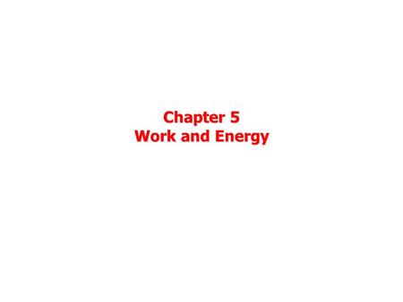 Chapter 5 Work and Energy