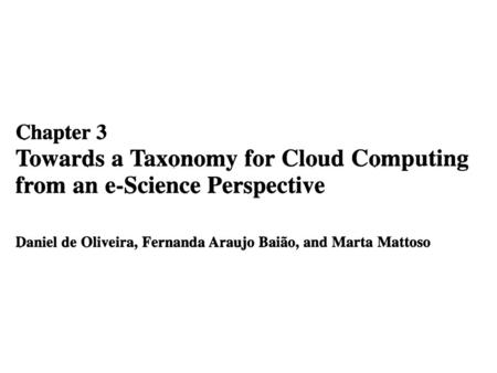 3.3.5 Technology Infrastructure The technological infrastructure subtaxonomy (Fig. 3.7) is responsible to classify a cloud environment according to the.