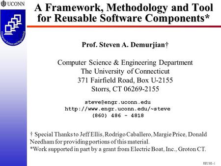 REUSE--1 A Framework, Methodology and Tool for Reusable Software Components* † Special Thanks to Jeff Ellis, Rodrigo Caballero, Margie Price, Donald Needham.