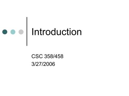 Introduction CSC 358/458 3/27/2006. Outline Introductions Course goals Course organization History of Lisp Lisp syntax Examples Lisp IDE.