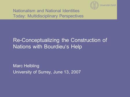 Nationalism and National Identities Today: Multidisciplinary Perspectives Re-Conceptualizing the Construction of Nations with Bourdieu‘s Help Marc Helbling.