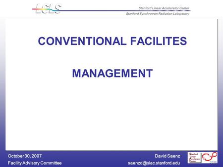 David Saenz Facility Advisory October 30, 2007 CONVENTIONAL FACILITES MANAGEMENT.