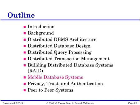 Distributed DBMS© 2001 M. Tamer Özsu & Patrick Valduriez Page 0.1 Outline Introduction Background Distributed DBMS Architecture Distributed Database Design.