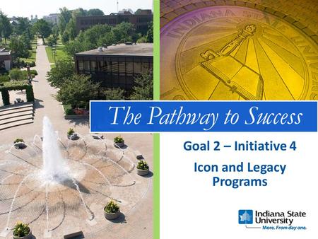 The Pathway to Success Icon and Legacy Programs Goal 2 – Initiative 4.