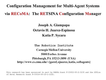 Joseph A. Giampapa Octavio H. Juarez-Espinosa Katia P. Sycara The Robotics Institute Carnegie Mellon University 5000 Forbes Avenue Pittsburgh, PA 15213-3890.