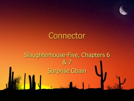 Connector Slaughterhouse-Five, Chapters 6 & 7 Surprise Gbain Slaughterhouse-Five, Chapters 6 & 7 Surprise Gbain.