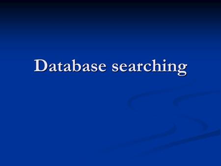 Database searching. Purposes of similarity search Function prediction by homology (in silico annotation) Function prediction by homology (in silico annotation)