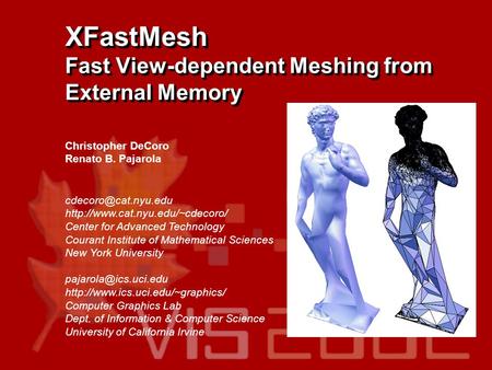 Christopher DeCoro Renato B. Pajarola XFastMesh Fast View-dependent Meshing from External Memory  Center.