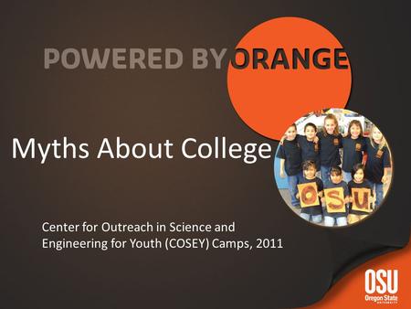 Myths About College Center for Outreach in Science and Engineering for Youth (COSEY) Camps, 2011.