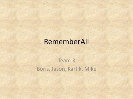 RememberAll Team 3 Boris, Jason, Kartik, Mike. Laptop Laptop Bluetooth Processor Device Bluetooth LEDs Batteries.