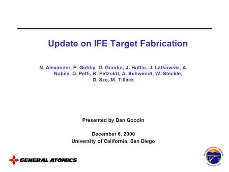N. Alexander, P. Gobby, D. Goodin, J. Hoffer, J. Latkowski, A. Nobile, D. Petti, R. Petzoldt, A. Schwendt, W. Steckle, D. Sze, M. Tillack Presented by.