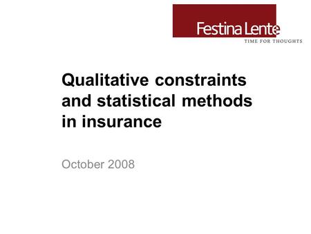 Qualitative constraints and statistical methods in insurance October 2008.