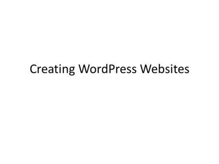 Creating WordPress Websites. Creating a site on your computer Local server Local WordPress installation Setting Up Dreamweaver.