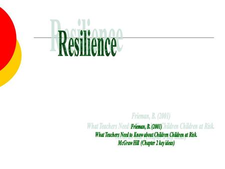 Personal Characteristics of Resilient Children What are the qualities that allow children to be resilient to life’s Stresses? Are problem solvers Can.