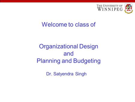 Welcome to class of Organizational Design and Planning and Budgeting Dr. Satyendra Singh.