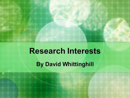 Research Interests By David Whittinghill. Who I am Professional programmer since 1997 Technical subject areas Simulation Computer graphics/UI design Enterprise.