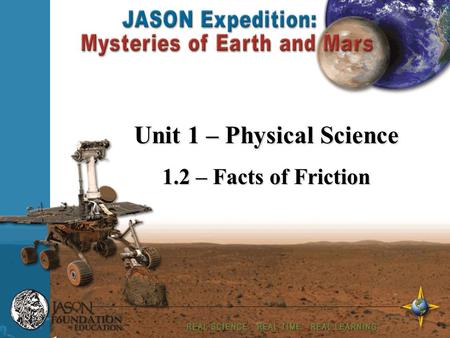 Your Name Enter Date Unit 1 – Physical Science 1.2 – Facts of Friction.