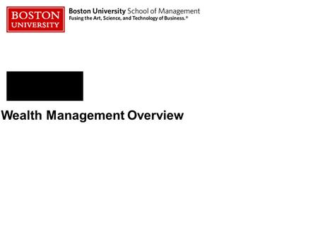 Wealth Management Overview. Financial services provided to wealthy clients, mainly individuals and their families. More expansive than asset management.