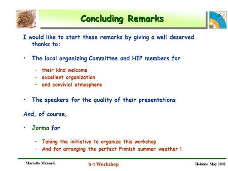 Marcello Mannelli b-  Workshop Helsinki May 2002 Concluding Remarks Marcello Mannelli b-  Workshop Helsinki May 2002 I would like to start these remarks.