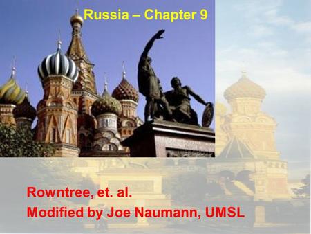 Russia – Chapter 9 Rowntree, et. al. Modified by Joe Naumann, UMSL.