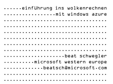 ......einführung ins wolkenrechnen.................mit windows azure...........................................................................................................................................................................................