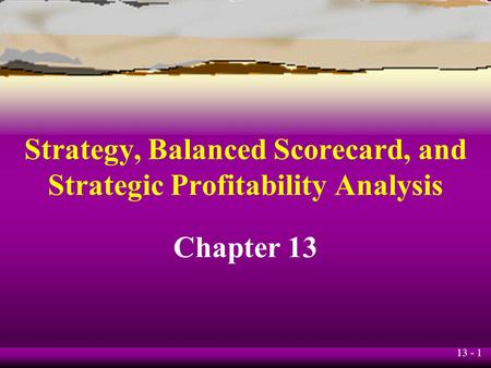 Strategy, Balanced Scorecard, and Strategic Profitability Analysis