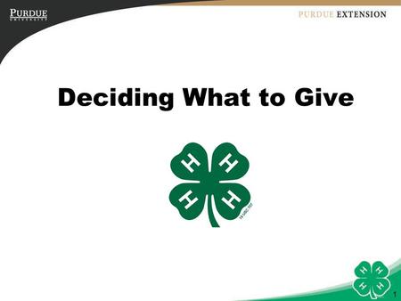 1 Deciding What to Give. Objectives 1.4-H members will identify a cause that they care about and convince others to contribute to this cause. 2.Determine.