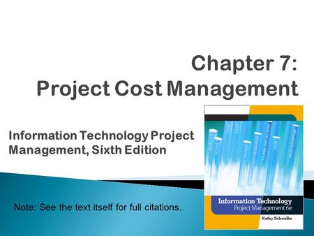 Information Technology Project Management, Sixth Edition Note: See the text itself for full citations.