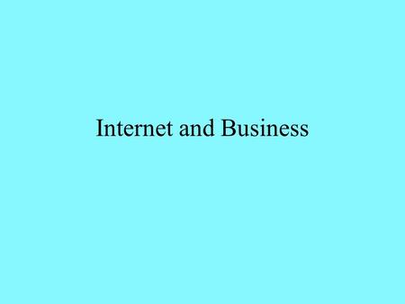 Internet and Business. Sales Estimates: 2006 Online retail sales: $195 billion 25% ($48 billion) from online auctions.