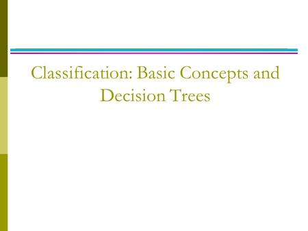 Classification: Basic Concepts and Decision Trees