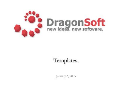 Templates. January 6, 2005. Step 1: Activity Template An activity is a task that requires a single submission. Multiple activities may be combined into.