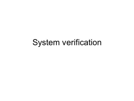 System verification.