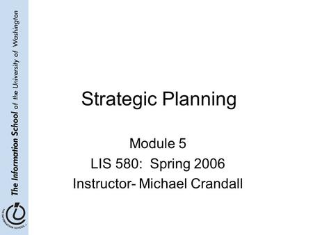 Module 5 LIS 580: Spring 2006 Instructor- Michael Crandall