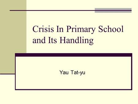 Crisis In Primary School and Its Handling Yau Tat-yu.