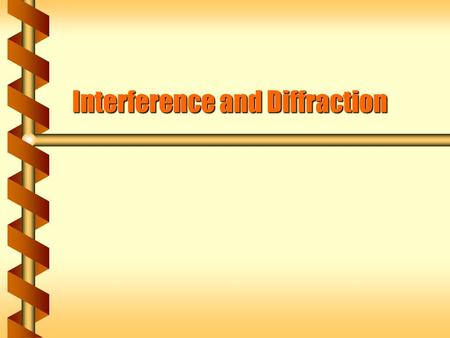 Interference and Diffraction