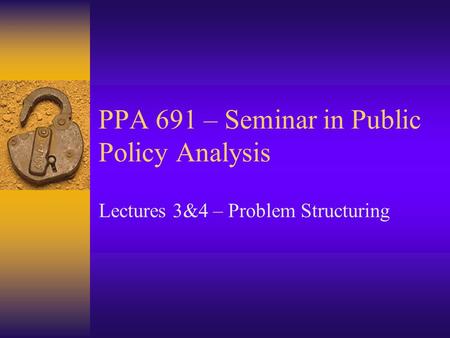 PPA 691 – Seminar in Public Policy Analysis