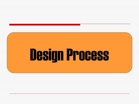 Design Process. INTRODUCTION Definition of “ Design ”? Design means to conceive, contrive, or devise the form and structure of a building or other construction.