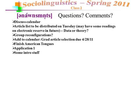 Class 2  Discuss calendar  Article list to be distributed on Tuesday (may have some readings on electronic reserve in future) – Data or theory?  Group.