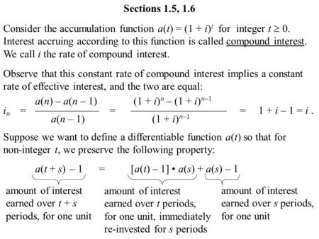 Consider the accumulation function a(t) = (1 + i) t for integer t  0. Interest accruing according to this function is called compound interest. We call.