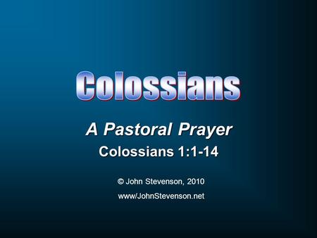 A Pastoral Prayer Colossians 1:1-14