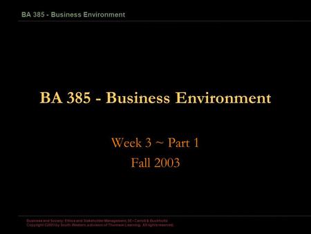 Business and Society: Ethics and Stakeholder Management, 5E Carroll & Buchholtz Copyright ©2003 by South-Western, a division of Thomson Learning. All.