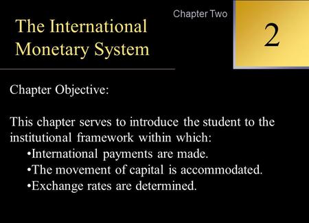 Chapter Two Outline Evolution of the International Monetary System