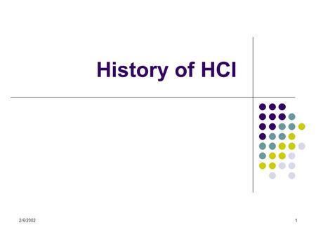 2/6/20021 History of HCI. 2/6/20022 Outline Review Computing in 1945 Vannevar Bush & As We May Think Administrivia Computing in the 1960s Doug Engelbart.