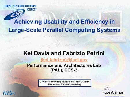 Computer and Computational Sciences Division Los Alamos National Laboratory Ideas that change the world Achieving Usability and Efficiency in Large-Scale.