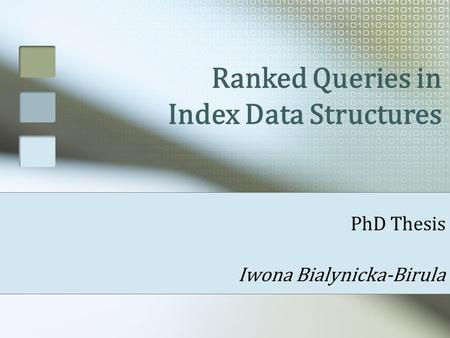 PhD Thesis Iwona Bialynicka-Birula Ranked Queries in Index Data Structures.