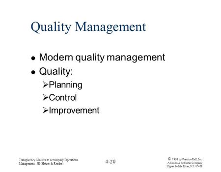 Transparency Masters to accompany Operations Management, 5E (Heizer & Render) 4-20 © 1998 by Prentice Hall, Inc. A Simon & Schuster Company Upper Saddle.