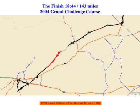 DAPRPA Grand Challenge, Unfinished Business, November 2, 2005 The Finish 18:44 / 143 miles 2004 Grand Challenge Course.